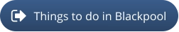 Things to do in Blackpool